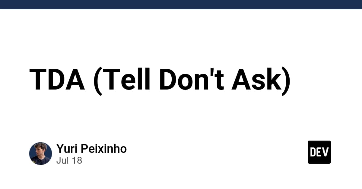 TDA (Tell Don't Ask)